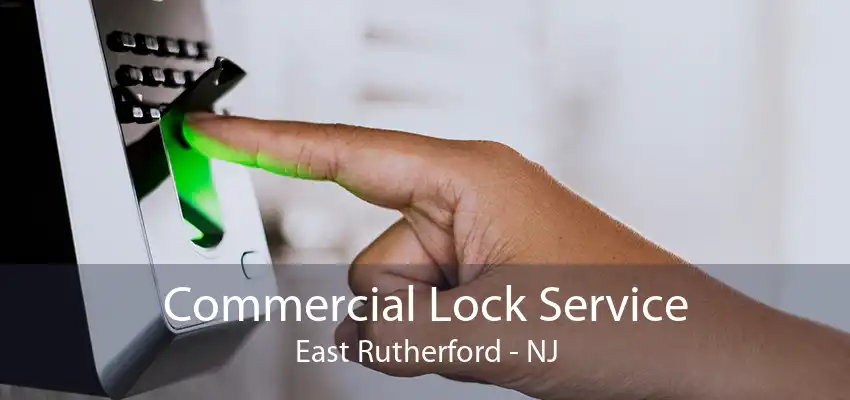 Commercial Lock Service East Rutherford - NJ